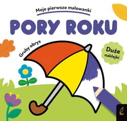 Pory roku Moje pierwsze malowanki Gruby obrys - Opracowanie Zbiorowe