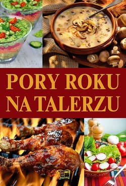 Pory roku na talerzu - Opracowanie Zbiorowe