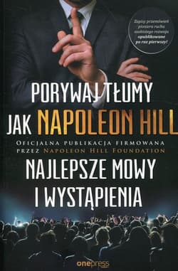 Porywaj tłumy jak Napoleon Hill Najlepsze mowy i wystąpienia - Napoleon Hill