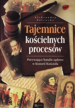 Porywające batalie sądowe w historii Kościoła - Aleksandra Polewska
