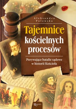 Porywające batalie sądowe w historii Kościoła - Aleksandra Polewska