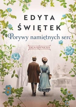Porywy namiętnych serc Saga krynicka Część 3 Wielkie Litery - Edyta Świętek