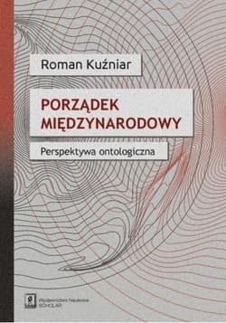 Porządek międzynarodowy Perspektywa ontologiczna - Roman Kuźniar