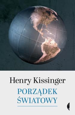 Porządek światowy Henry Kissinger - Henry Kissinger