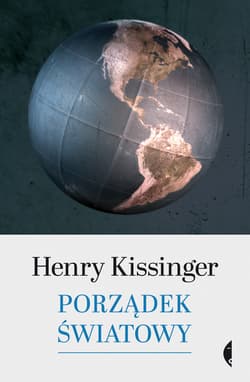 Porządek światowy Henry Kissinger - Henry Kissinger