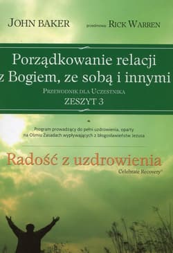 Porządkowanie relacji z Bogiem ze sobą i innymi Przewodnik dla uczestnika Zeszyt 3 - John Baker