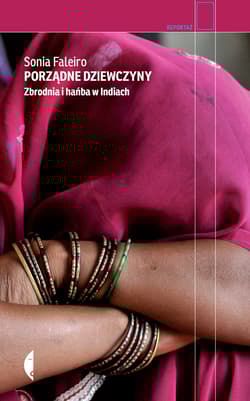 Porządne dziewczyny Zbrodnia i hańba w Indiach - Sonia Faleiro