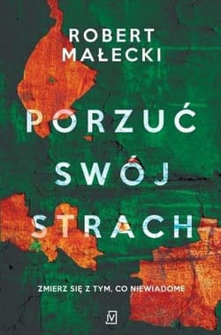 Porzuć swój strach - Robert Małecki