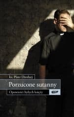 Porzucone sutanny. Opowieści byłych księży - Piotr Dzedzej