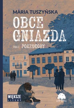 Porzucony. Obce gniazda. Tom 1. Większe litery - Maria Tuszyńska