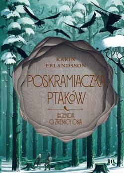 Poskramiaczka ptaków Legenda o źrenicy oka Tom 2 - Karin Erlandsson