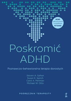 Poskromić ADHD Poznawczo-behawioralna terapia dorosłych Podręcznik terapeuty - Perlman Carol, Sprich Susan