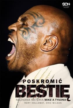 Poskromić bestię. Nieznana historia Mike'a Tysona - Rory  Holloway, Eric  Wilson