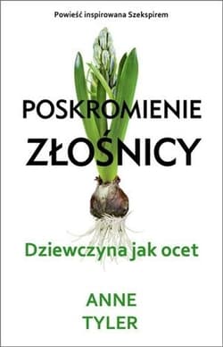 Poskromienie złośnicy. Dziewczyna jak ocet - Anne Tyler