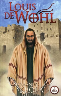 Posłaniec króla - de Wohl Louis