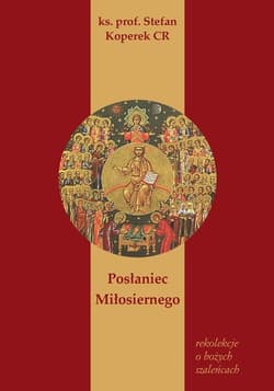 Posłaniec Miłosiernego Rekolekcje o bożych szaleńcach - Stefan Koperek