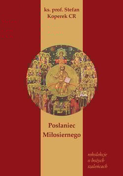 Posłaniec Miłosiernego Rekolekcje o bożych szaleńcach - Stefan Koperek