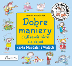 Posłuchajki. Dobre maniery, czyli savoir-vivre dla dzieci - audiobook - Krzyżanek Joanna