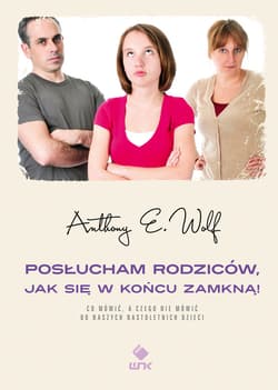 Posłucham rodziców, jak się w końcu zamkną! - ebook - Wolf Anthony E.