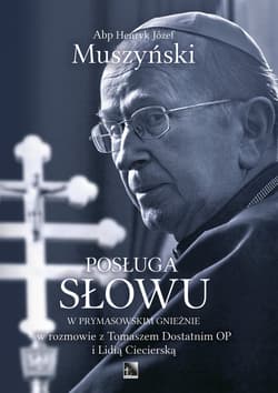 Posługa Słowu w Prymasowskim Gnieźnie w rozmowie z Tomaszem Dostatnim OP i Lidią Ciecierską - Henryk Józef Muszyński