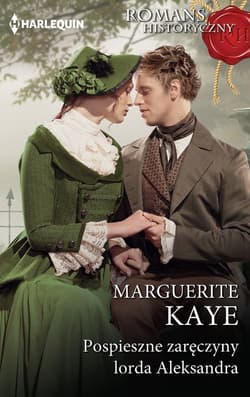 Pospieszne zaręczyny lorda Asleksandra - Kaye Marguerite