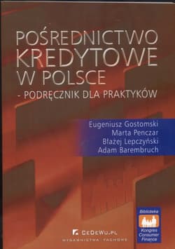 Pośrednictwo kredytowe w Polsce podręcznik dla praktyków - Penczer Marta, Lepczyński Błażej