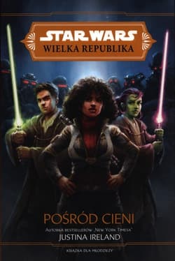 Pośród cieni Star Wars Wielka Rebublika - Ireland Justina