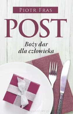 Post Boży dar dla człowieka - Piotr Fras