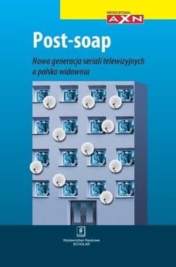 Post soap Nowa generacja seriali telewizyjnych a polska widownia