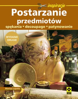 Postarzanie przedmiotów spękania, decoupage, patynowanie - Lupato Marisa