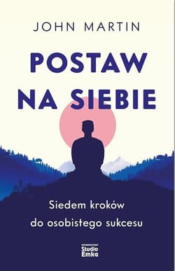 Postaw na siebie Siedem kroków do osobistego sukcesu - John Martin
