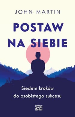 Postaw na siebie Siedem kroków do osobistego sukcesu - John Martin