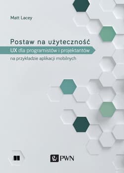 Postaw na użyteczność UX dla deweloperów i projektantów na przykładzie aplikacji mobilnych - Matt Lacey