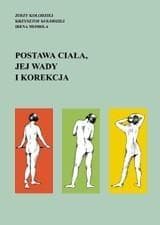 Postawa ciała jej wady i korekcja - Kołodziej Jerzy, Kołodziej Krzysztof, Momola Irena