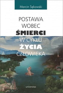 Postawa wobec śmierci w cyklu życia człowieka - Marcin Sękowski
