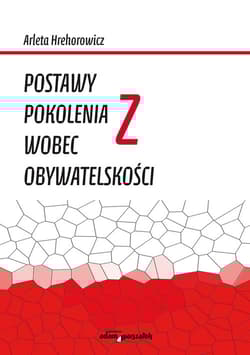 Postawy pokolenia Z wobec obywatelskości - Arleta Hrehorowicz