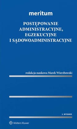 Postępowanie administracyjne, egzekucyjne i sądowoadministracyjne. Meritum