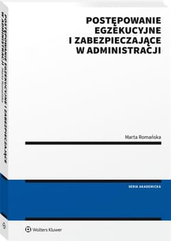 Postępowanie egzekucyjne i zabezpieczające w administracji - Marta Romańska