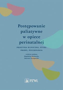 Postępowanie paliatywne w opiece perinatalnej - Praca zbiorowa