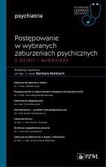 Postępowanie w wybranych zaburzeniach psychicznych - Remberk Barbara