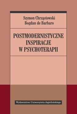 Postmodernistyczne inspiracje w psychoterapii - Chrząstowski Szymon, Barbaro Bogdan