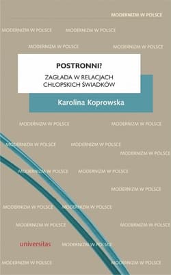 Postronni? Zagłada w relacjach chłopskich świadków - Karolina Koprowska