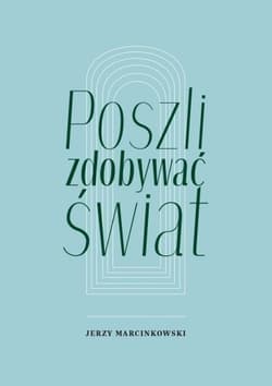 Poszli zdobywać świat - Jerzy Marcinkowski