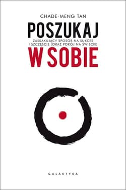 Poszukaj w sobie Zaskakujący sposób na sukces i szczęście (oraz pokój na świecie)