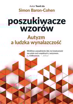 Poszukiwacze wzorów Autyzm a ludzka wynalazczość - Baron-Cohen Simon