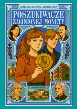 Poszukiwacze zaginionej monety - Agnieszka Rautman-Szczepańska