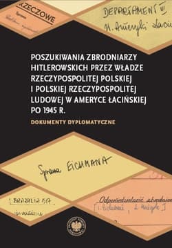 Poszukiwania zbrodniarzy hitlerowskich przez władze Rzeczypospolitej Polskiej i Polskiej Rzeczypospo Dokumenty dyplomatyczne - wybór,  wstęp i opracowanie: Anna Ratke-Majewska