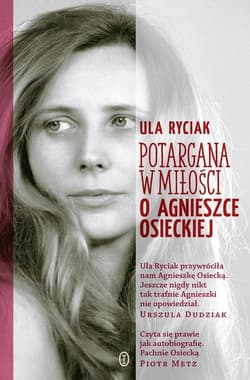 Potargana w miłości O Agnieszce Osieckiej - Ula Ryciak