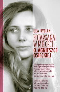 Potargana w miłości O Agnieszce Osieckiej - Ula Ryciak