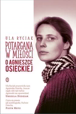Potargana w miłości. O Agnieszce Osieckiej - Ula Ryciak